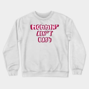 MOMMIN AIN'T EASY Crewneck Sweatshirt